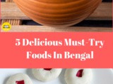 5 Delicious Must-Try Foods In Bengal