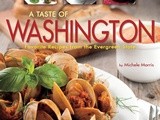 Book Review:  a Taste of Washington, Favorite Recipes of the Evergreen State, by Michele Morris