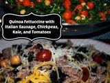 Quinoa Fettuccine with Italian Sausage, Chickpeas, Kale, and Tomatoes