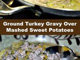 Savory Ground Turkey Gravy Over Mashed Sweet Potatoes