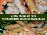 Slender Shrimp and Pasta with Goat Cheese Sauce and Arugula Salad