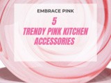 5 Must Have Pink Kitchen Accessories