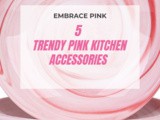 5 Must Have Pink Kitchen Accessories