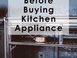 4 Things To Do Before Buying Kitchen Appliances