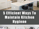 5 Efficient Ways To Maintain Kitchen Hygiene