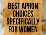 Best Apron Choices Specifically For Women