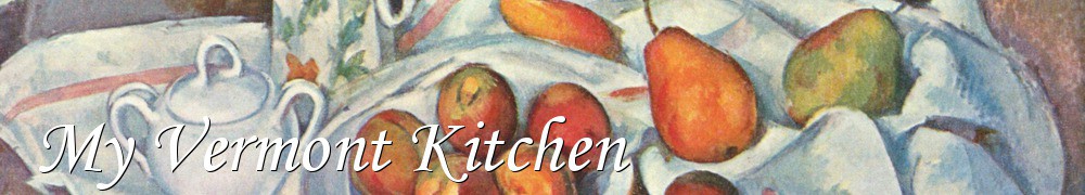 Very Good Recipes - My Vermont Kitchen