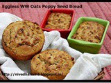 Eggless Whole Wheat Oats Poppy Seed Bread