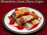 Strawberry Cream Cheese Crepe/ Eggless Strawberry Cream Cheese Crepe Recipe