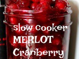 ~Slow Cooker Merlot Cranberry Sauce