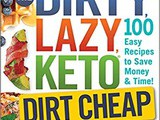 ~The Dirty, Lazy, keto [Dirt Cheap] Cookbook