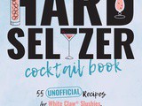 ~The Hard Seltzer Cocktail Book