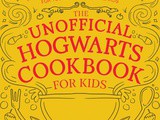 The Unofficial Hogwarts Cookbook for Kids: 50 Magically Simple, Spellbinding Recipes for Young Witches and Wizards