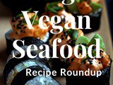 The Big Vegan Seafood Recipes Roundup