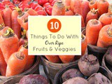 10 Things To Do With Over Ripe Fruit and Veggies
