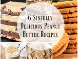 6 Sinfully Delicious Peanut Butter Recipes + Funtastic Friday 118 Link Party