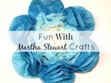 Fun with Martha Stewart Crafts