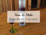 How To Make Espresso Liqueur