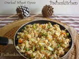 Cracked Wheat Upma- Dalia (Broken Wheat) Upma Recipe