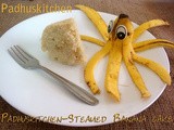 Steamed Banana Cake-Eggless Steamed Banana Cake