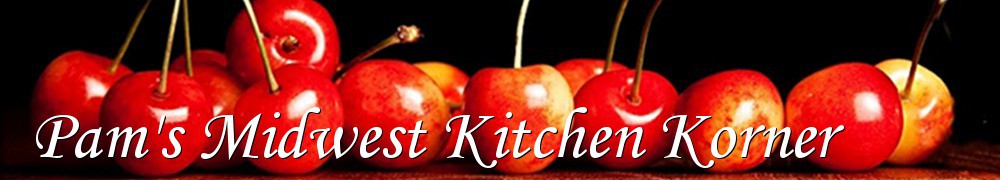Very Good Recipes - Pam's Midwest Kitchen Korner