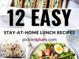 12 Easy Stay-At-Home Lunch Recipes