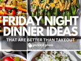 Friday Night Dinner Ideas That Are Better Than Takeout