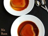 No Bake Eggless Créme Caramel -  My guest post for Nalini