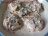 Thayir Vadai/Curd Vadai/Dahi Vadai/Uraddal Vadai Soaked in Yogurt