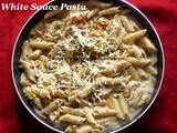 White Sauce Pasta Recipe/White Sauce Penne Pasta Recipe/Creamy White Sauce Pasta/Pasta Recipe in White Sauce with step by step photos