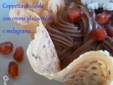 Coppetta di cialda con crema al cioccolato e melagrana....una golosa tentazione