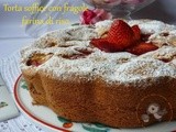 Torta soffice con fragole e farina di riso...una dolce coccola gluten free