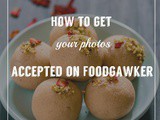 How to get your photos accepted on Foodgawker