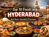Top 10 Must-Try Foods in Hyderabad – What Makes Hyderabad a Food Lover’s Paradise