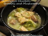 Microwave Chicken, Broccoli, Mushrooms