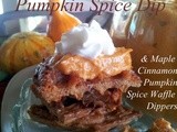 Pumpkin  Spice Dip with Maple Cinnamon Pumpkin Spice Waffle Dippers
