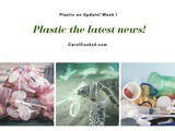 Plastic…The Latest News…Week 1