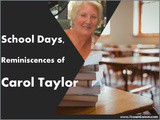 School Days, Reminiscences of Carol Taylor
