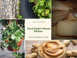 Smorgasbord Food Column – Carol Taylor’s Green Kitchen – Bread, Homemade Peanut Butter and Home Grown Vegetables and Herbs