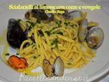 Ricetta scialatielli al limone con cozze e vongole di Claudio Rega