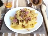 Pappardelle con castagne e speck