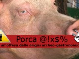 Porca troia: un'offesa nata da una ricetta