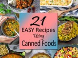 21 Easy Recipes Using Canned Foods