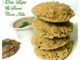 Oats, Lapsi and sweet corn Idlis