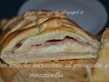 Pan brioche intrecciato al prosciutto e mozzarella