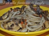 Pici alla fantasia di funghi