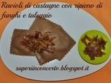 Ravioli di castagne con ripieno di funghi e taleggio