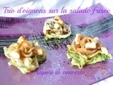 Trio d'oignons sur la salade frisée