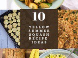 10 Yellow Summer Squash Recipe Ideas
