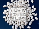 How to Cook + Freeze Dried Beans (Savvy Replay)